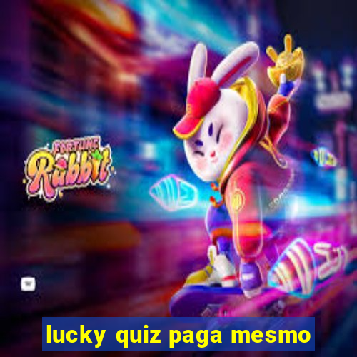 lucky quiz paga mesmo